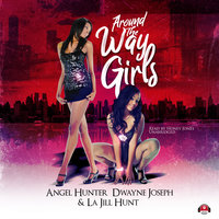 Around the Way Girls - Dwayne S. Joseph, La Jill Hunt, Angel M. Hunter