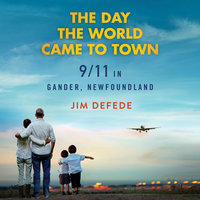 The Day the World Came to Town - Jim DeFede