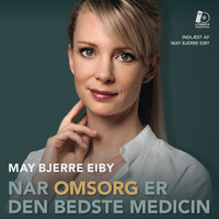 Når omsorg er den bedste medicin - Jakob Vedelsby, May Bjerre Eiby