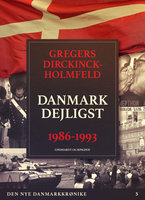 Den nye Danmarkskrønike: Danmark dejligst 1986-1993 - Gregers Dirckinck Holmfeld