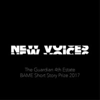 New Voices: The Guardian 4th Estate BAME Short Story Prize 2017 - Arun Das, Jimi Famurewa, Kit Fan, Avani Shah, Henry Wong, Lisa Smith