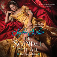 The Scandal of It All: The Rogue Files - Sophie Jordan