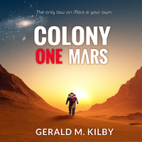 Colony One Mars - Gerald M. Kilby