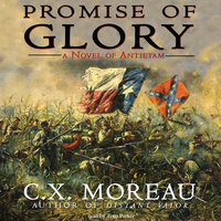 Promise of Glory: A Novel of Antietam - C.X. Moreau