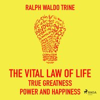 The Vital Law Of Life True Greatness Power and Happiness - Ralph Waldo Trine