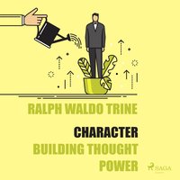 Character - Building Thought Power - Ralph Waldo Trine