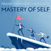 Mastery of Self (Unabridged) - Frank Channing Haddock