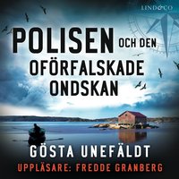 Polisen och den oförfalskade ondskan - Gösta Unefäldt