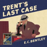 Trent’s Last Case - E.C. Bentley