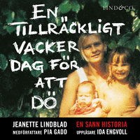 En tillräckligt vacker dag för att dö - Jeanette Lindblad, Pia Gadd