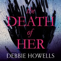 The Death of Her - Debbie Howells