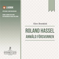 Anmäld försvunnen : en Roland Hassel-thriller - Olov Svedelid