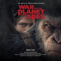 War for the Planet of the Apes: The Official Movie Novelization - Greg Cox