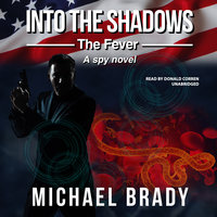 Into the Shadows: The Fever: A Spy Novel - Michael Brady