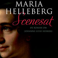 Scenesat: En roman om Johanne Luise Heiberg - Maria Helleberg