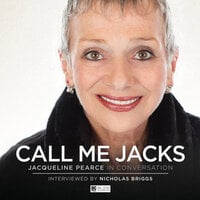 Call Me Jacks - Jacqueline Pearce in Conversation (Unabridged) - Nicholas Briggs