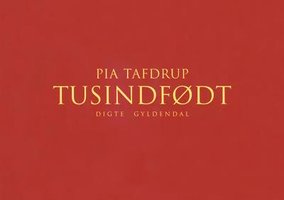 Tusindfødt: digte - Pia Tafdrup