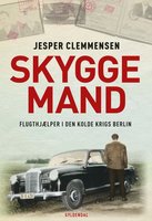 Skyggemand: Flugthjælper i den kolde krigs Berlin - Jesper Clemmensen