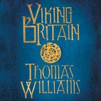 Viking Britain: A History - Thomas Williams