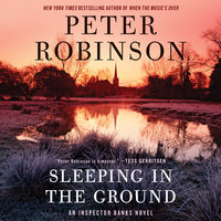 Sleeping in the Ground: An Inspector Banks Novel - Peter Robinson