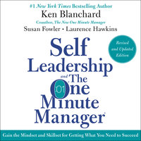 Self Leadership and the One Minute Manager: Gain the Mindset and Skillset for Getting What You Need to Suceed - Susan Fowler, Laurence Hawkins, Ken Blanchard