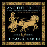 Ancient Greece, Second Edition: From Prehistoric to Hellenistic Times - Thomas R. Martin