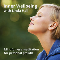 Inner Wellbeing - Develop a core sense of wellbeing with Linda Hall - Linda Hall