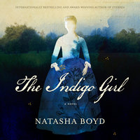 The Indigo Girl: A Novel - Natasha Boyd
