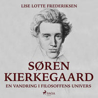 Søren Kierkegaard - en vandring i filosoffens univers - Lise Lotte Frederiksen
