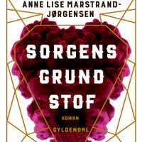Sorgens grundstof - Anne Lise Marstrand-Jørgensen
