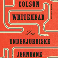 Den underjordiske jernbane - Colson Whitehead