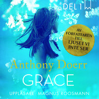 Grace - Del 1 - Anthony Doerr