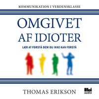 Omgivet af idioter: Lær at forstå dem, du ikke kan forstå - Thomas Erikson
