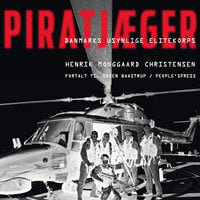 Piratjæger: Danmarks usynlige elitekorps - Søren Baastrup, Henrik Monggaard Christensen