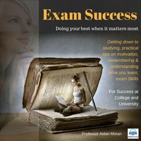 Exam Success: For Success at College and University - Aidan Moran