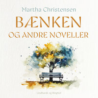 Bænken og andre noveller - Martha Christensen
