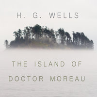 The Island of Dr. Moreau - A chilling tale of Prendick's encounter with horrifically modified animals on Dr. Moreau's island. - H.G. Wells