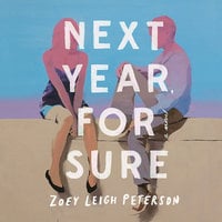 Next Year, For Sure - Zoey Leigh Peterson