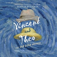 Vincent and Theo - The Van Gogh Brothers - Deborah Heiligman