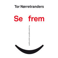 Se frem: Fra opløsningstid til oplysningstid - Tor Nørretranders