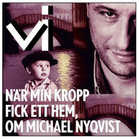 Michael Nyqvist - När min kropp fick ett hem - Tidningen Vi, Stina Jofs