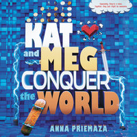 Kat and Meg Conquer the World - Anna Priemaza