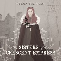 The Sisters of the Crescent Empress - Leena Likitalo