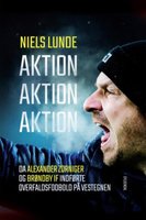 Aktion Aktion Aktion: Da Alexander Zorniger og Brøndby IF indførte overfaldsfodbold på Vestegnen - Niels Lunde