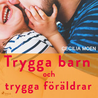 Trygga barn och trygga föräldrar - Cecilia Moen