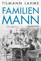 Familien Mann: En biografi - Tilmann Lahme