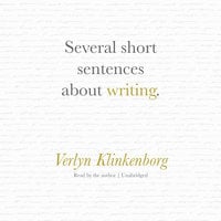 Several Short Sentences about Writing - Verlyn Klinkenborg