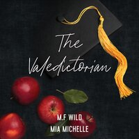The Valedictorian - M.F. Wild, Mia Michelle, M. F. Wild