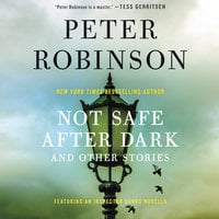 Not Safe After Dark: And Other Stories - Peter Robinson