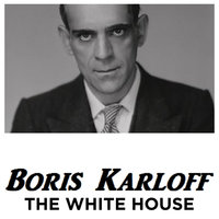 Boris Karloff The White House - Boris Karloff